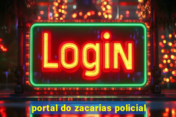 portal do zacarias policial